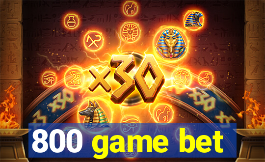 800 game bet